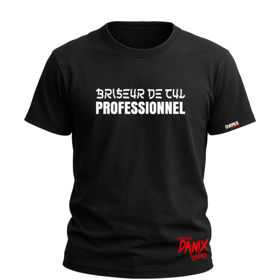 Tshirt Briseur de Cul PROFESSIONNEL [DANIX CENSORED]